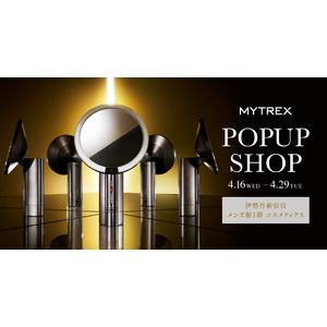 【MYTREX】伊勢丹新宿店 メンズ館にて4月16日（水）から4月29日（火・祝）までの2週間、POPUP SHOPを開催！