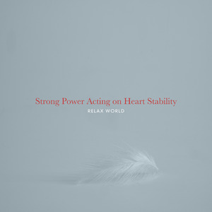 心の緊張にそっと寄り添う音楽体験──RELAX WORLD新作『Strong Power Acting on Heart Stability』4月25日配信