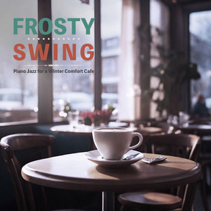 寒い冬に心を包む、ぬくもりピアノジャズ！アルバム『Frosty Swing』で楽しむ冬のカフェタイム