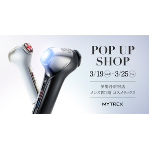 【MYTREX】伊勢丹新宿店 メンズ館にて3月19日（水）から3月25日（火）までの1週間、POPUP SHOPを開催！
